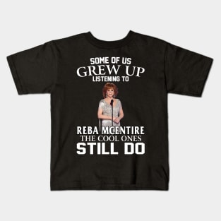 Some Of Us Grew Up Listening To Reba Mcentire The Cool Ones Still Do Kids T-Shirt